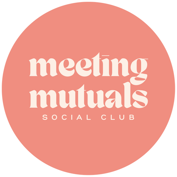 Meeting Mutuals